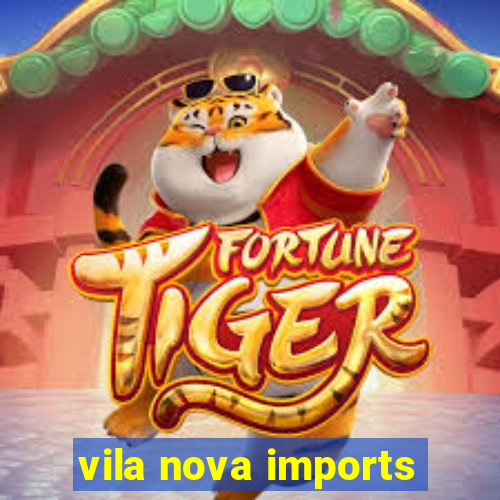 vila nova imports